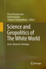 Image for Science and geopolitics of the white world  : Arctic-Antarctic-Himalaya