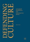 Image for Defending culture  : conceptual foundations and contemporary debate