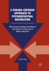 Image for A Person-Centered Approach to Psychospiritual Maturation : Mentoring Psychological Resilience and Inclusive Community in Higher Education