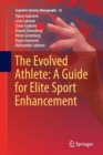 Image for The Evolved Athlete: A Guide for Elite Sport Enhancement