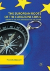 Image for The European Roots of the Eurozone Crisis : Errors of the Past and Needs for the Future