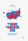 Image for The Roads to Congress 2016 : American Elections in a Divided Landscape