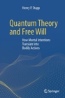 Image for Quantum Theory and Free Will : How Mental Intentions Translate into Bodily Actions