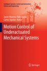 Image for Motion Control of Underactuated Mechanical Systems