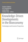 Image for Knowledge-Driven Developments in the Bioeconomy : Technological and Economic Perspectives