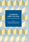 Image for Collaborating Against Child Abuse : Exploring the Nordic Barnahus Model