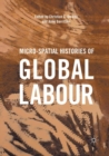 Image for Micro-Spatial Histories of Global Labour