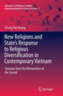 Image for New Religions and State&#39;s Response to Religious Diversification in Contemporary Vietnam : Tensions from the Reinvention of the Sacred