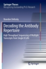 Image for Decoding the Antibody Repertoire : High Throughput Sequencing of Multiple Transcripts from Single B Cells