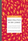 Image for NGO Politics in Sri Lanka : Local Government and Development
