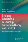 Image for Bridging Educational Leadership, Curriculum Theory and Didaktik : Non-affirmative Theory of Education