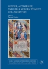 Image for Gender, Authorship, and Early Modern Women’s Collaboration
