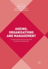 Image for Ageing, Organisations and Management : Constructive Discourses and Critical Perspectives