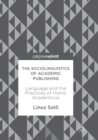 Image for The Sociolinguistics of Academic Publishing : Language and the Practices of Homo Academicus
