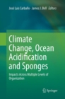 Image for Climate Change, Ocean Acidification and Sponges : Impacts Across Multiple Levels of Organization