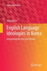Image for English Language Ideologies in Korea : Interpreting the Past and Present