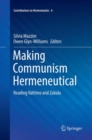 Image for Making Communism Hermeneutical : Reading Vattimo and Zabala