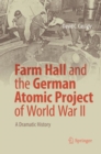 Image for Farm Hall and the German Atomic Project of World War II