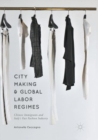 Image for City Making and Global Labor Regimes