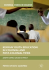 Image for Kenyan Youth Education in Colonial and Post-Colonial Times : Joseph Kamiru Gikubu&#39;s Impact