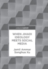 Image for When Jihadi Ideology Meets Social Media