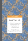 Image for Digital HR : A Critical Management Approach to the Digitilization of Organizations