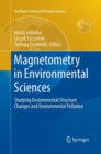 Image for Magnetometry in Environmental Sciences : Studying Environmental Structure Changes and Environmental Pollution