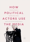 Image for How Political Actors Use the Media
