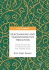 Image for Peacemaking and Transformative Mediation : Sulha Practices in Palestine and the Middle East