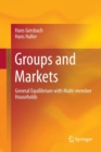 Image for Groups and Markets : General Equilibrium with Multi-member Households