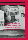 Image for Internationalism, Imperialism and the Formation of the Contemporary World