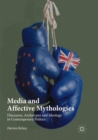 Image for Media and Affective Mythologies : Discourse, Archetypes and Ideology in Contemporary Politics