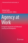 Image for Agency at Work : An Agentic Perspective on Professional Learning and Development