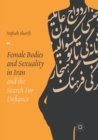 Image for Female Bodies and Sexuality in Iran and the Search for Defiance