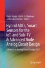 Image for Hybrid ADCs, Smart Sensors for the IoT, and Sub-1V &amp; Advanced Node Analog Circuit Design : Advances in Analog Circuit Design 2017