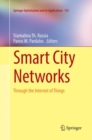 Image for Smart City Networks : Through the Internet of Things