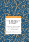 Image for The Seybert Report : Rhetoric, Rationale, and the Problem of Psi Research