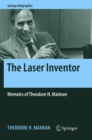 Image for The Laser Inventor : Memoirs of Theodore H. Maiman
