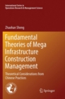 Image for Fundamental Theories of Mega Infrastructure Construction Management : Theoretical Considerations from Chinese Practices