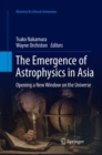 Image for The Emergence of Astrophysics in Asia : Opening a New Window on the Universe