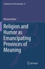 Image for Religion and Humor as Emancipating Provinces of Meaning