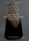 Image for India in the American Imaginary, 1780s–1880s