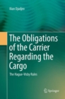 Image for The Obligations of the Carrier Regarding the Cargo : The Hague-Visby Rules