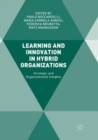 Image for Learning and Innovation in Hybrid Organizations : Strategic and Organizational Insights
