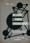 Image for Religion and Human Enhancement : Death, Values, and Morality