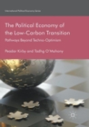 Image for The Political Economy of the Low-Carbon Transition : Pathways Beyond Techno-Optimism