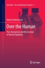 Image for Over the Human : Post-humanism and the Concept of Animal Epiphany