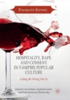 Image for Hospitality, Rape and Consent in Vampire Popular Culture : Letting the Wrong One In