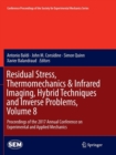 Image for Residual Stress, Thermomechanics &amp; Infrared Imaging, Hybrid Techniques and Inverse Problems, Volume 8 : Proceedings of the 2017 Annual Conference on Experimental and Applied Mechanics