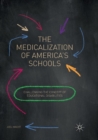 Image for The Medicalization of America&#39;s Schools : Challenging the Concept of Educational Disabilities